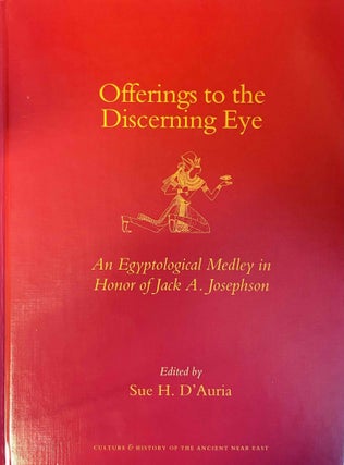 Item #M9242a Offerings to the discerning eye. An Egyptological medley in honor of Jack A....