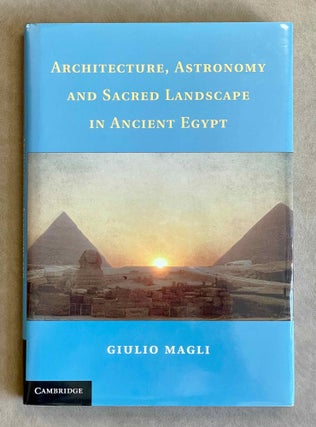 Item #M9267 Architecture, Astronomy and Sacred Landscape in Ancient Egypt. MAGLI Giulio[newline]M9267-00.jpeg