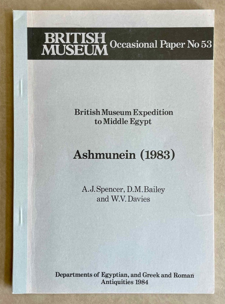 Item #M9272 British Museum Expedition to Middle Egypt. Ashmunein (1983). SPENCER A. Jeffrey - BAILEY Donald M. - DAVIES William Vivian.[newline]M9272-00.jpeg