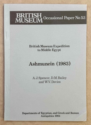 Item #M9272a British Museum Expedition to Middle Egypt. Ashmunein (1983). SPENCER Alan Jeffrey -...