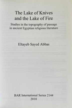 The lake of knives and the lake of fire. Studies in the topography of passage in ancient Egyptian religious literature.[newline]M9277-01.jpeg