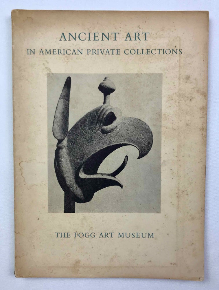 Item #M9307 Ancient art in American private collections. A loan exhibition at the Fogg Art Museum of Harvard University, December 28, 1954-February 15, 1955. AAF - Museum - Fogg Art Museum.[newline]M9307-00.jpeg