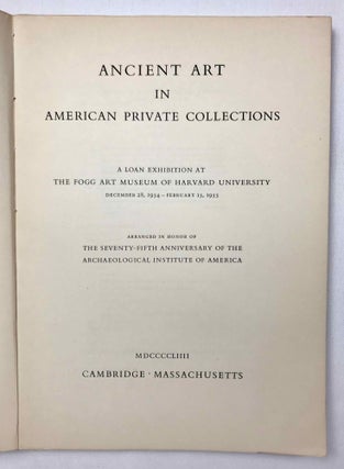 Ancient art in American private collections. A loan exhibition at the Fogg Art Museum of Harvard University, December 28, 1954-February 15, 1955.[newline]M9307-02.jpeg