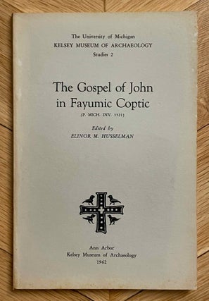 Item #M9312b The Gospel of John in Fayumic Coptic (P. Mich. Inv. 3521). HUSSELMAN Elinor Mullett