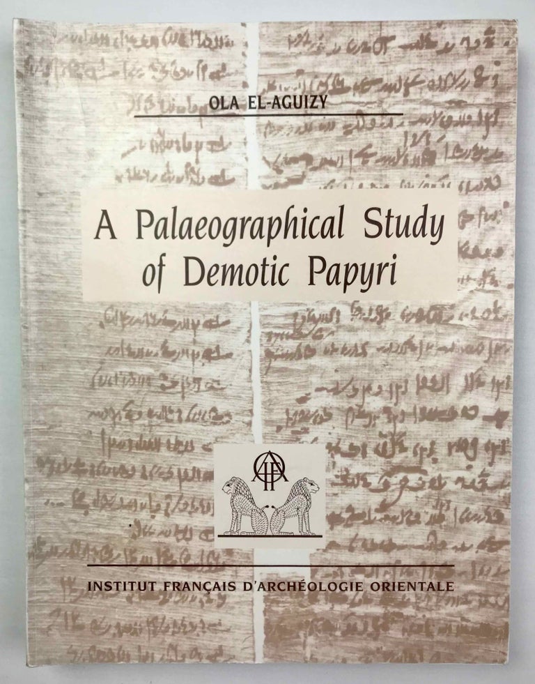 Item #M9314 A Palaeographical Study of Demotic Papyri in the Cairo Museum from the Reign of King Taharka to the End of the Ptolemaic Period (684-30 B.C.). EL-AGUIZY Ola.[newline]M9314-00.jpeg