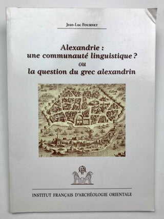 Item #M9321 Alexandrie: une communauté linguistique ? Ou la question du grec alexandrin. FOURNET...[newline]M9321-00.jpeg
