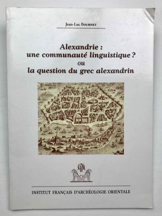 Item #M9321 Alexandrie: une communauté linguistique ? Ou la question du grec alexandrin. FOURNET...