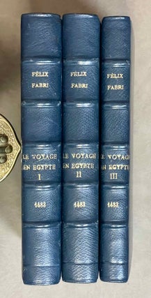 Item #M9341 Le voyage en Egypte de Félix Fabri. 1483. 3 volumes (complete set). FABRI Félix