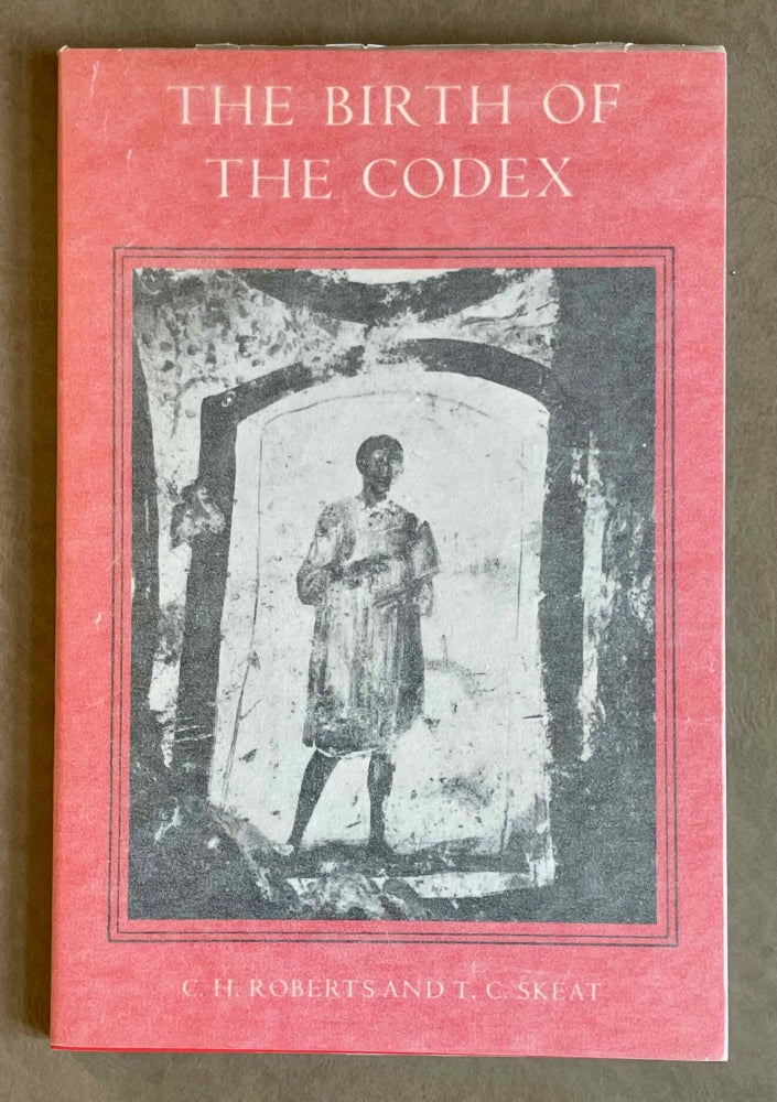 Item #M9367 The birth of the codex. ROBERTS Colin H.[newline]M9367-00.jpeg