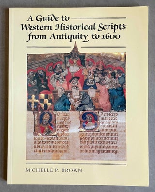 Item #M9395 A Guide to Western Historical Scripts from Antiquity to 1600. BROWN Michelle P[newline]M9395-00.jpeg