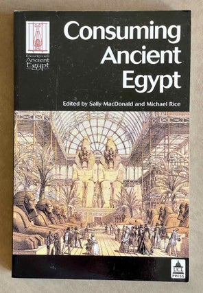 Item #M9397 Consuming Ancient Egypt (Encounters with Ancient Egypt). MACDONALD Sally - RICE Michael[newline]M9397-00.jpeg