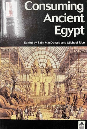Item #M9397a Consuming Ancient Egypt. MACDONALD Sally - RICE Michael