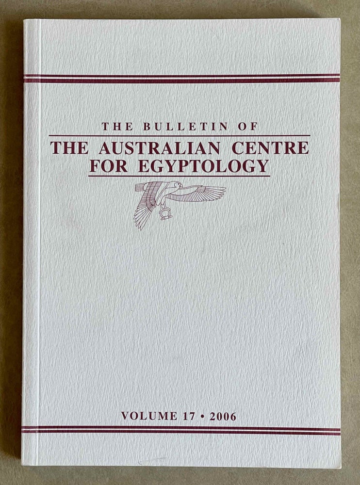 Item #M9398 The Bulletin of the Australian Center for Egyptology. Vol. 17 (2006). AAE - Journal - Single issue.[newline]M9398-00.jpeg