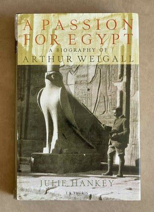 Item #M9402 A Passion for Egypt. A biography of Arthur Weigall. Arthur Weigall, Tutankhamun and...[newline]M9402-00.jpeg