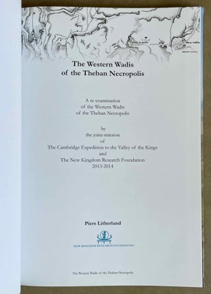 The Western wadis of the Theban necropolis. A re-examination of the Western wadis of the Theban necropolis. By the joint-mission of the Cambridge Expedition to the Valley of the Kings and The New Kingdom Research Foundation 2013-2014.