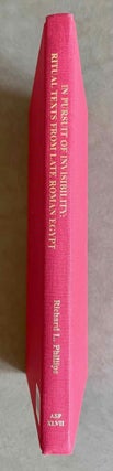 Item #M9413 In Pursuit of Invisibility. Ritual Texts from Late Roman Egypt. PHILLIPS Richard L