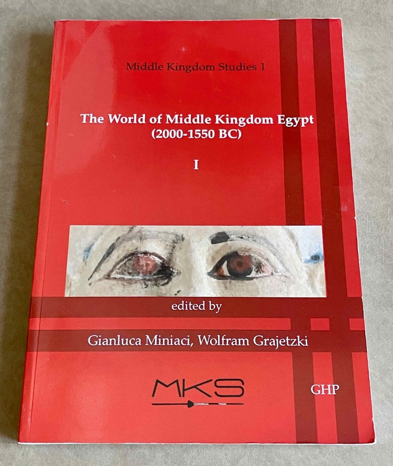Item #M9420 The world of Middle Kingdom Egypt (2000-1550 BC). Contributions on archaeology, art, religion and other written sources. Volume I. MINIACI Gianluca - Grajetzki Wolfram.[newline]M9420-00.jpeg