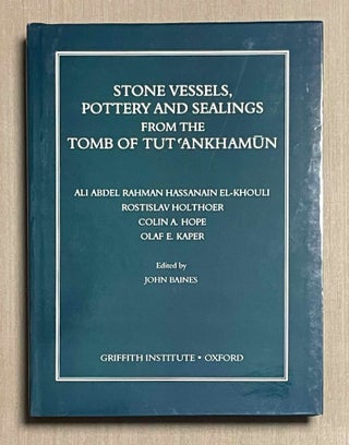 Item #M9452c Stone vessels, pottery and sealings from the tomb of Tutankhamun. BAINES John...