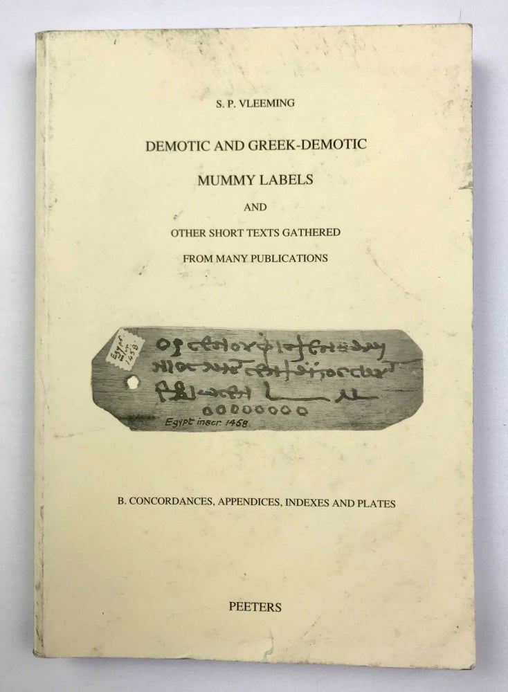 Item #M9460 Demotic and Greek-Demotic mummy labels and other short texts gathered from many publications (short texts II 278-1200). Part B: Concordances, appendices, indexes and plates. VLEEMING Sven Peter.[newline]M9460-00.jpeg