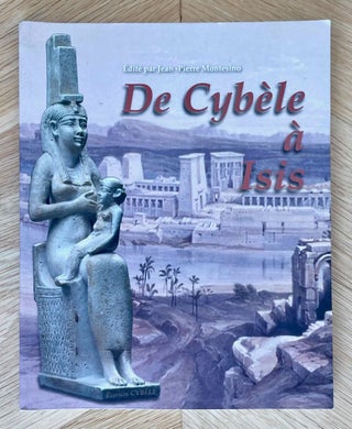 Item #M9462 De Cybèle à Isis. MONTESINO Jean-Pierre, - TALLET Pierre - VERNUS Pascal - DUNAND...[newline]M9462-00.jpeg