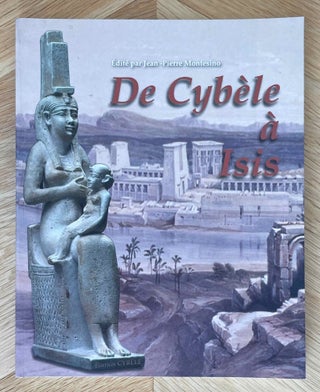 Item #M9462a De Cybèle à Isis. MONTESINO Jean-Pierre, - TALLET Pierre - VERNUS Pascal - DUNAND...[newline]M9462a-00.jpeg