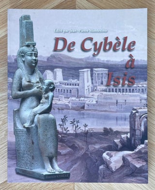 Item #M9462a De Cybèle à Isis. MONTESINO Jean-Pierre, - TALLET Pierre - VERNUS Pascal - DUNAND...