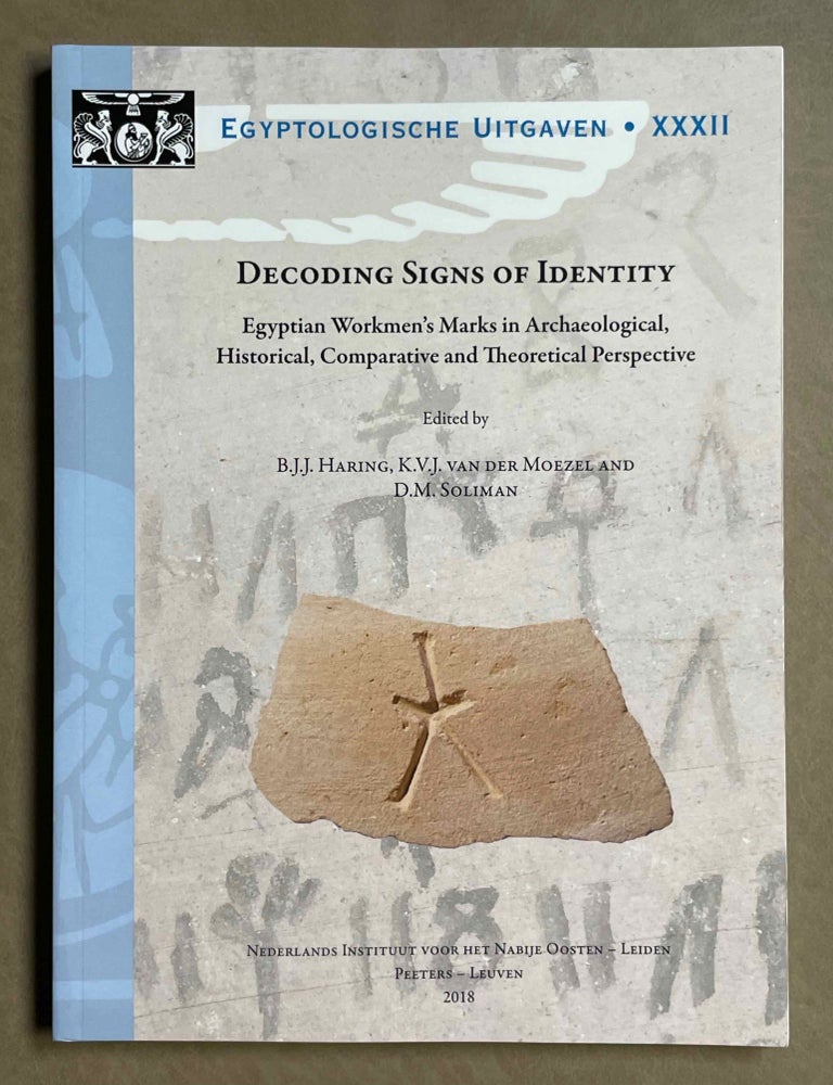Item #M9544 Decoding Signs of Identity. Egyptian Workmen's Marks in Archaeological, Historical, Comparative and Theoretical Perspective. Proceedings of a Conference in Leiden, 13-15 December 2013. HARING Ben J. J. - VAN DER MOEZEL K. V J. - SOLIMAN D. M.[newline]M9544-00.jpeg