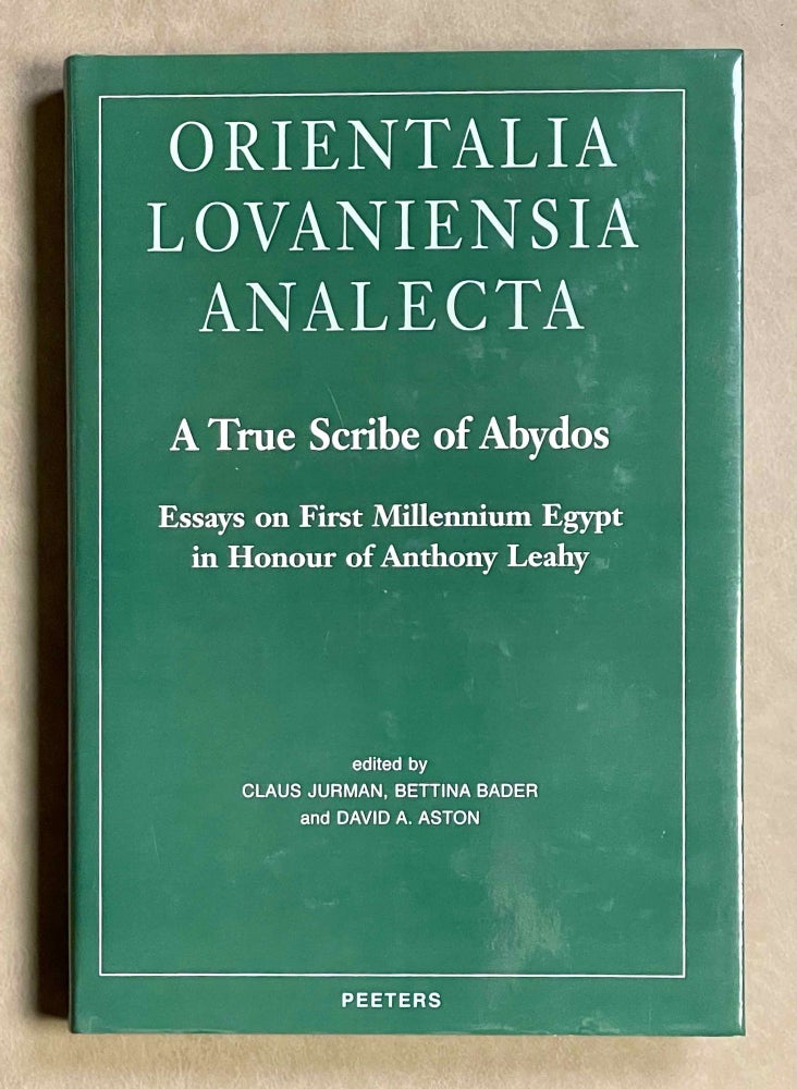 Item #M9546 A True Scribe of Abydos. Essays on First Millennium Egypt in Honour of Anthony Leahy. LEAHY Anthony - JURMAN Claus - BADER Bettina - ASTON David A., in honorem.[newline]M9546-00.jpeg
