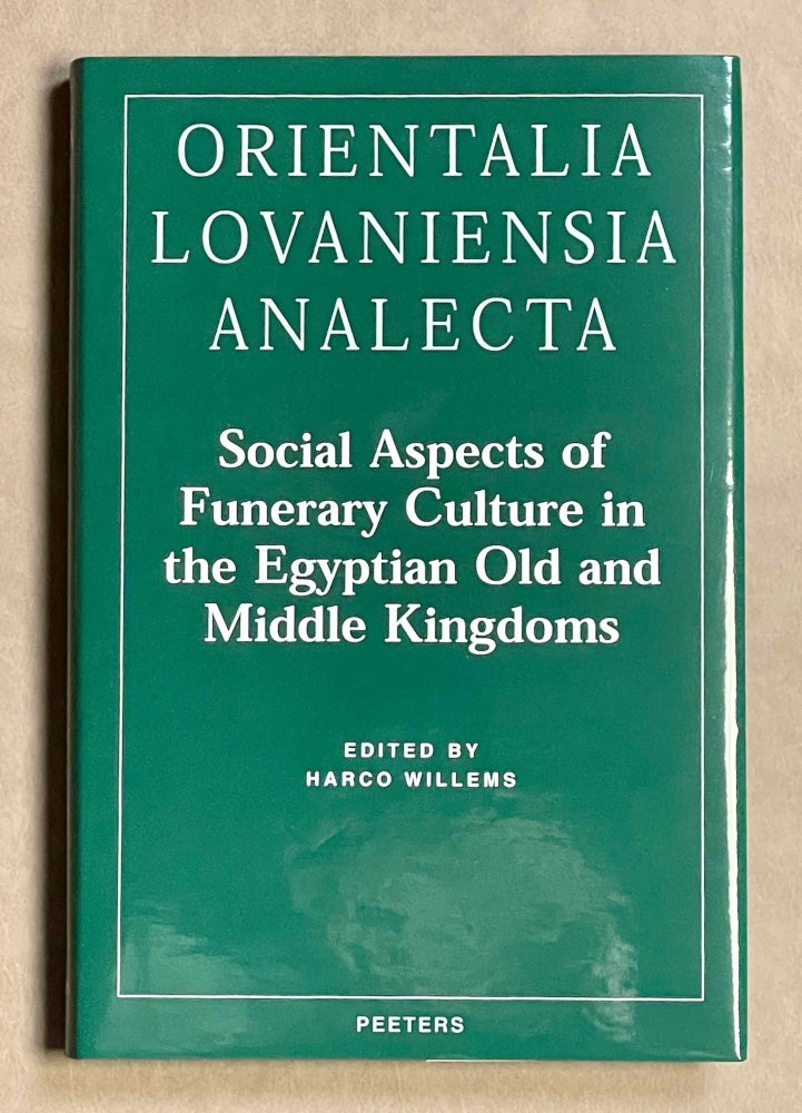 Item #M9547a Social Aspects of Funerary Culture in the Egyptian Old and Middle Kingdoms. Proceedings of the International Symposium held at Leiden University 6-7 June, 1996. WILLEMS Harco.[newline]M9547a-00.jpeg