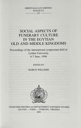Social Aspects of Funerary Culture in the Egyptian Old and Middle Kingdoms. Proceedings of the International Symposium held at Leiden University 6-7 June, 1996.