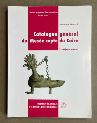 Item #M9574 Catalogue général du Musée Copte du Caire 1. Objets en métal. BENAZETH Dominique[newline]M9574-00.jpeg