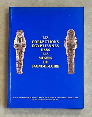 Item #M9585 Les collections égyptiennes dans les musées de Saône-et-Loire. Autun,...[newline]M9585-00.jpeg