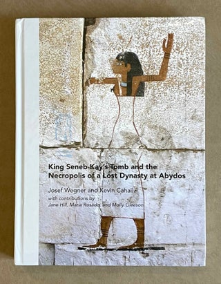 Item #M9598 King Seneb-Kay's tomb and the necropolis of a lost dynasty at Abydos. WEGNER Josef W....[newline]M9598-00.jpeg