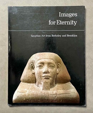 Item #M9605 Images for Eternity. Egyptian Art from Berkeley and Brooklyn. AAC - Catalogue...[newline]M9605-00.jpeg