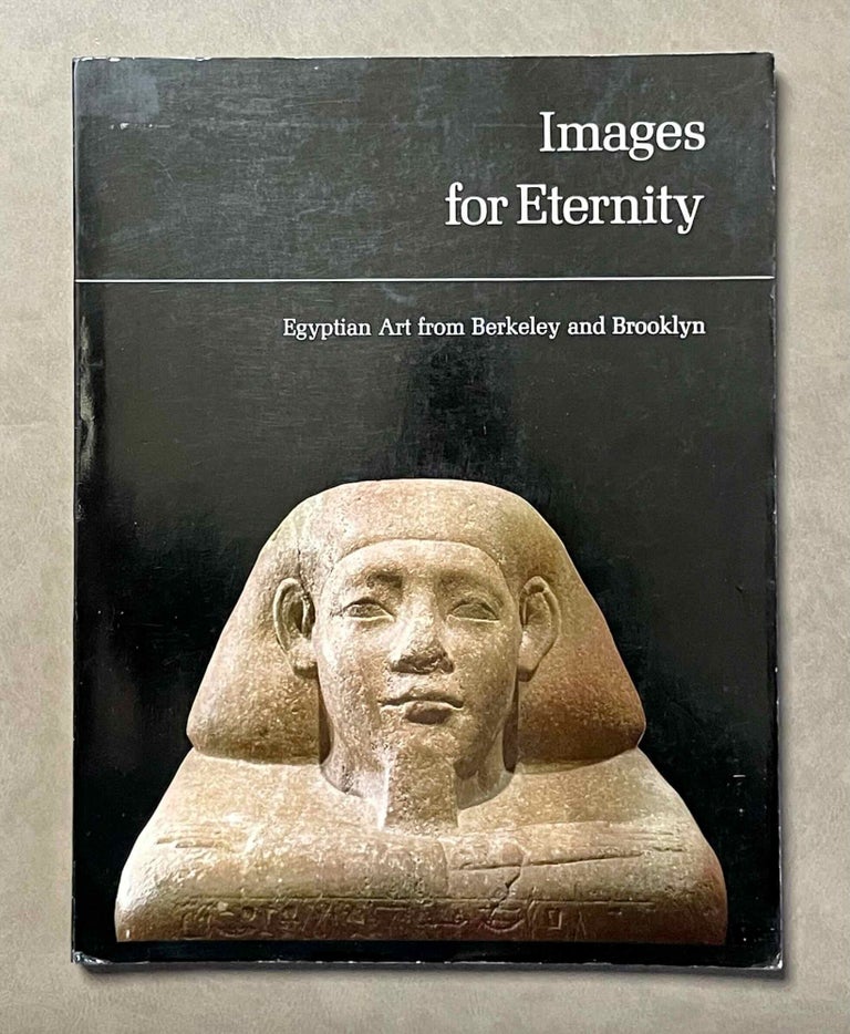 Item #M9605 Images for Eternity. Egyptian Art from Berkeley and Brooklyn. AAC - Catalogue exhibition - FAZZINI Richard A.[newline]M9605-00.jpeg