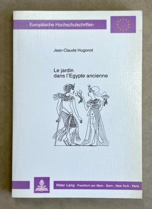 Item #M9626 Le jardin dans l'Egypte ancienne. HUGONOT Jean-Claude[newline]M9626-00.jpeg
