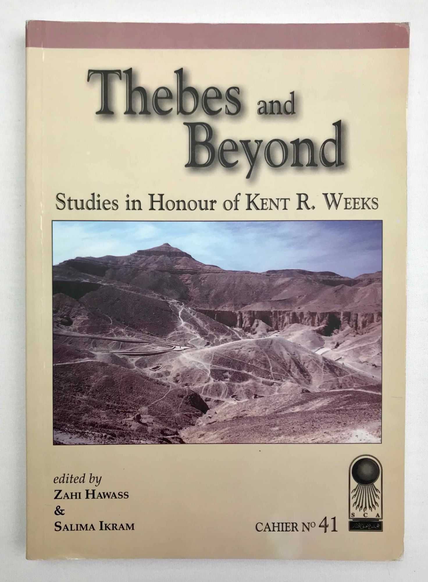 Kent R Pasilis Thebes and Beyond. Studies in Honour of Kent R. Weeks | WEEKS Kent ...