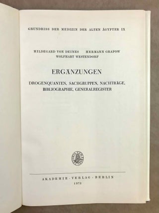 Grundriss der Medizin der alten &Auml;gypter, complete set of 9 volumes. Vol. I: Anatomie und Physiologie. Vol. II: Von den medizinischen Texten. Vol. III: Kranker, Krankheiten und Arzt. Vom gesunden und kranken &Auml;gypter, von den Krankheiten, vom Arzt und von der &auml;rztlichen T&auml;tigkeit. Vol. IV: &Uuml;bersetzung der medizinischen Texte. Band I. Band II: Erl&auml;uterungen. Vol. V: Die medizinischen Texte in hieroglyphischer Umschreibung autographiert. Vol. VI: W&ouml;rterbuch der &Auml;gyptischen Drogennamen. Vol. VII: W&ouml;rterbuch der medizinischen Texte. Band I & II. Vol. VIII: Grammatik der medizinischen Texte. Vol. IX: Erg&auml;nzungen: Drogenquanten, Sachgruppen, Nachtr&auml;ge, Bibliographie, Generalregister (complete set)