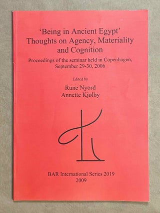 Item #M9731 Being in Ancient Egypt. Thoughts on Agency, Materiality and Cognition. Proceedings of...[newline]M9731-00.jpeg