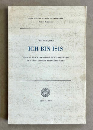 Item #M9754 Ich bin Isis. Studien zum memphitischen Hintergrund der griechischen Isisaretalogien....