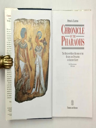 Chronicle of the Pharaohs. The reign-by-reign record of the rulers and dynasties of ancient Egypt.