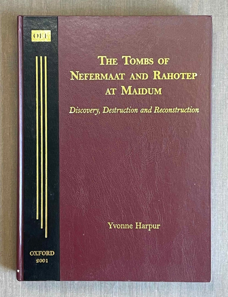Item #M9770 The tombs of Nefermaat and Rahotep at Maidum. Discovery, destruction and reconstruction. HARPUR Yvonne.[newline]M9770-00.jpeg