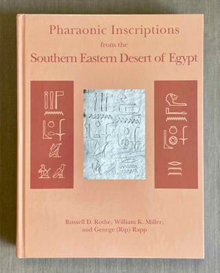 Item #M9794 Pharaonic Inscriptions from the Southern Eastern Desert of Egypt. ROTHE Russell D. -...[newline]M9794-00.jpeg