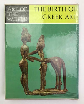 Item #M9813 The birth of Greek art. The Mediterranean and the Near East. AKURGAL Ekrem[newline]M9813-00.jpeg