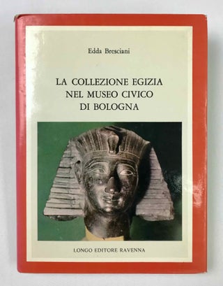 Item #M9857 La collezione egizia nel Museo civico di Bologna. BRESCIANI Edda[newline]M9857-00.jpeg