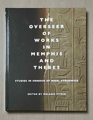 Item #M9900 The overseer of works in Memphis and Thebes. Studies in honour of Nigel Strudwick....[newline]M9900-00.jpeg