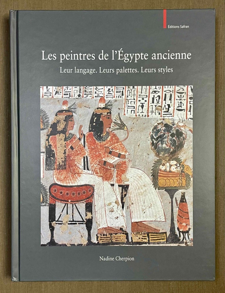 Item #M9917b Les peintres de l'&Eacute;gypte ancienne. Leur langage. Leurs palettes. Leurs styles. CHERPION Nadine.[newline]M9917b-00.jpeg