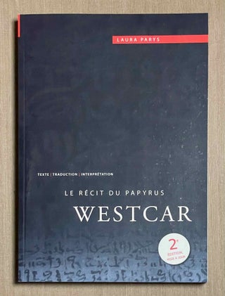 Item #M9918b Le récit du Papyrus Westcar. Texte, traduction et interprétation. PARYS Laura