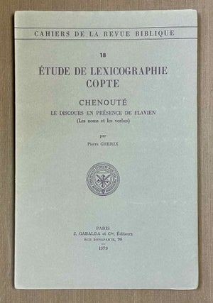 Item #M9939 Etude de lexicographie copte. Chenoute: le discours en presence de Flavien (les noms...