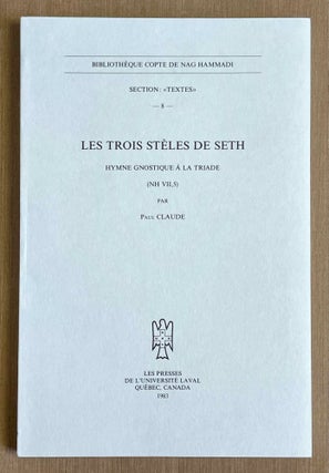 Item #M9942 Les trois stèles de Seth. Hymne gnostique à la Triade (NH VII,5). CLAUDE Paul